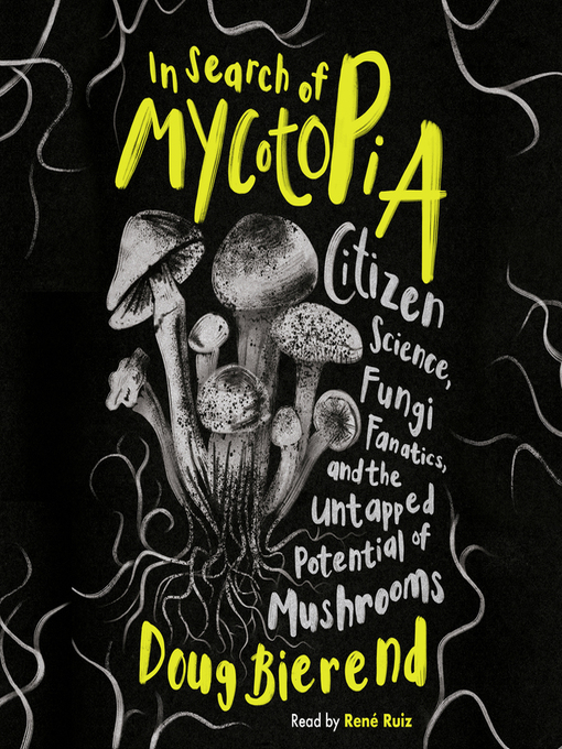 Title details for In Search of Mycotopia by Doug Bierend - Available